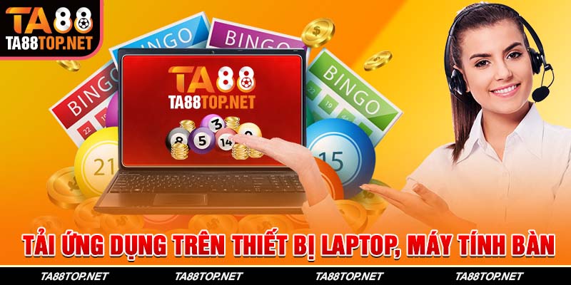Tải ứng dụng nhà cái TA88 trên laptop hay máy tính bàn cũng khá dễ dàng